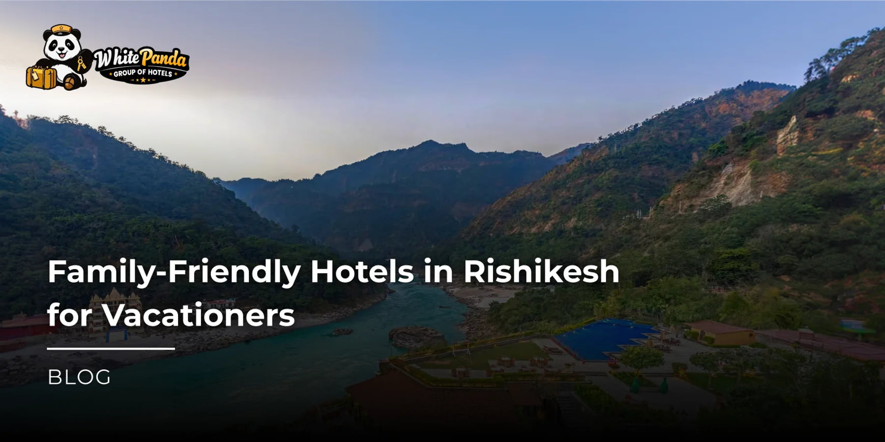 Family-Friendly Hotels in Rishikesh for Vacationers