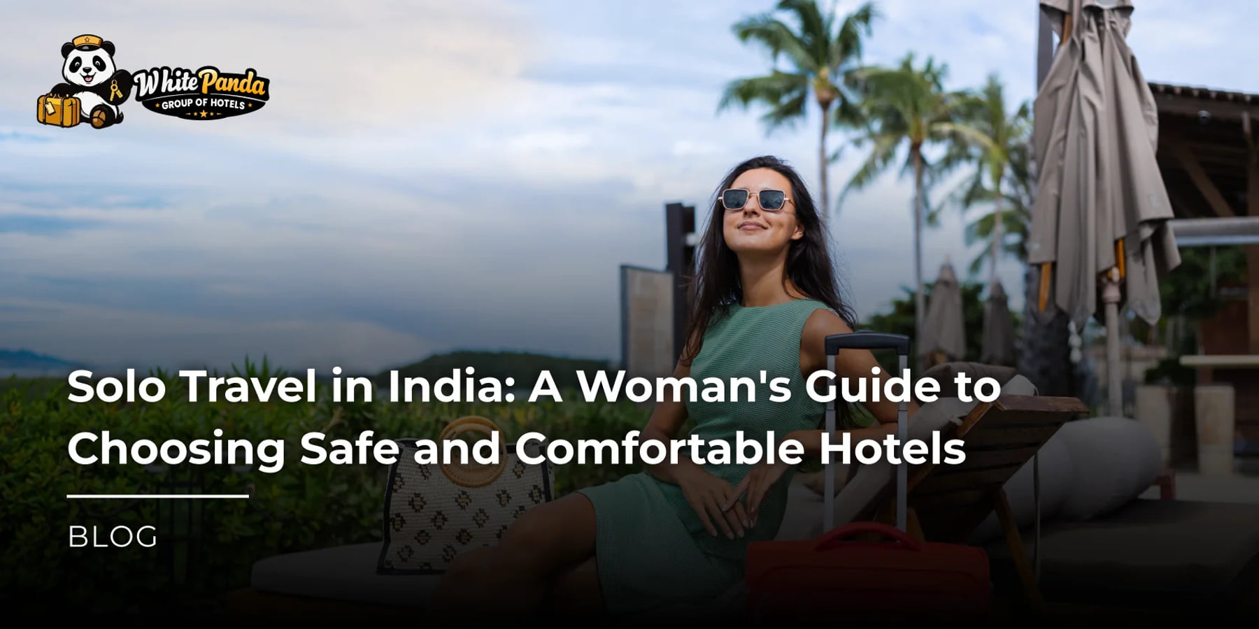 Solo Travel in India: A Woman's Guide to Choosing Safe and Comfortable Hotels
