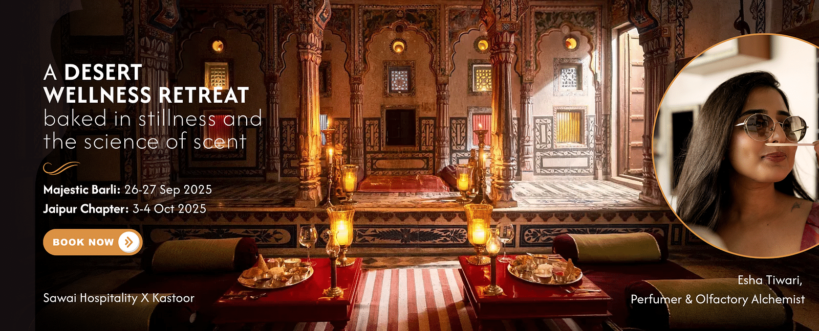 Banner for Desert Wellness Retreat by Sawai Hospitality X Kastoor, showcasing a regal Rajasthani interior, event dates for Barli and Jaipur, Book Now button, and a portrait of perfumer Esha Tiwari.