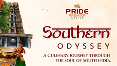 Southern Odyssey at Pride Premier Nagpur featuring a culinary journey through South Indian cuisine. Join Us for dinner from 10th to 19th July 2026. 
