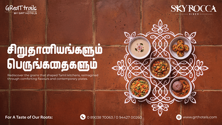 A Taste of Our Roots at GReaT trails Yercaud by GRT Hotels featuring contemporary plates inspired by the grains of Tamil kitchens