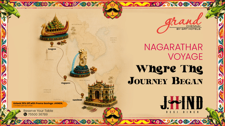 Nagarathar Voyage at JHIND Desi Diner, Grand Chennai by GRT Hotels, with 25% off using promo savings code JHINDX.