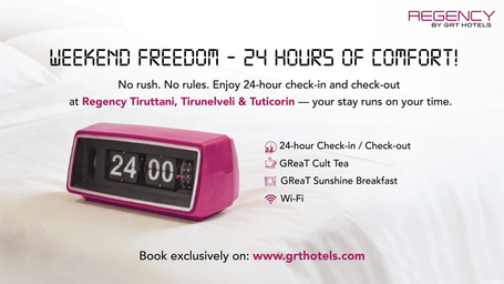 Weekend Freedom at Regency with 24 hour check in and check out at Regency Tiruttani by GRT Hotels, Regency Tirunelveli by GRT Hotels and Regency Tuticorin by GRT Hotels