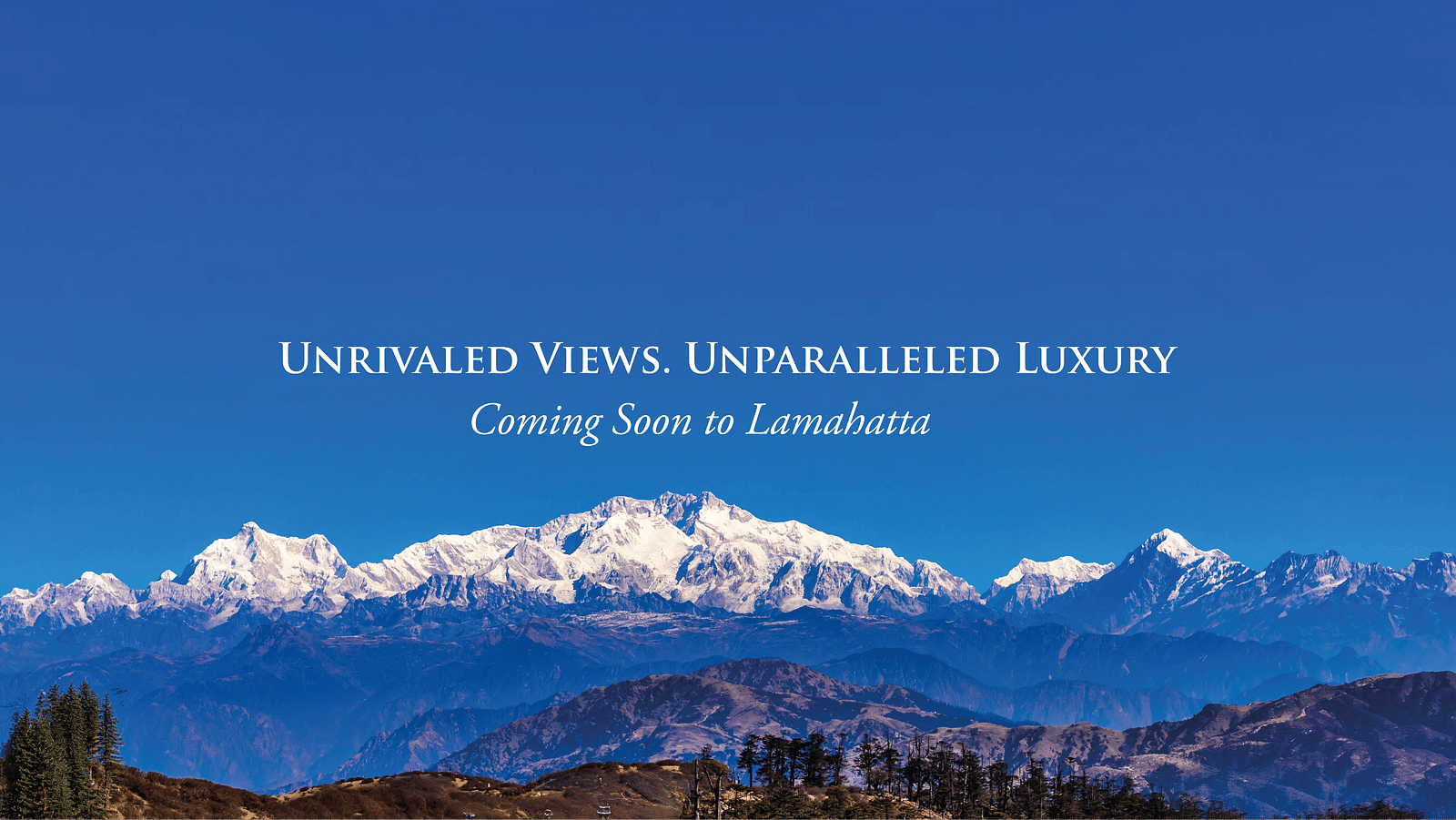 A mountain panorama against the sky with text: 'Unrivalled views. Unparalleled luxury. Coming soon to Lamahatta'.