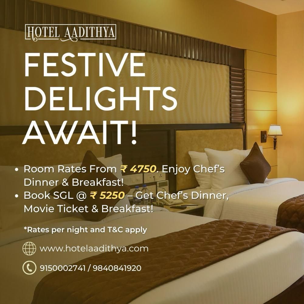 Hotel Aadithya Festive Delights Offer with stays from ?4750 including Chef’s Dinner and Breakfast, and ?5250 for SGL with Dinner, Movie Ticket and Breakfast.