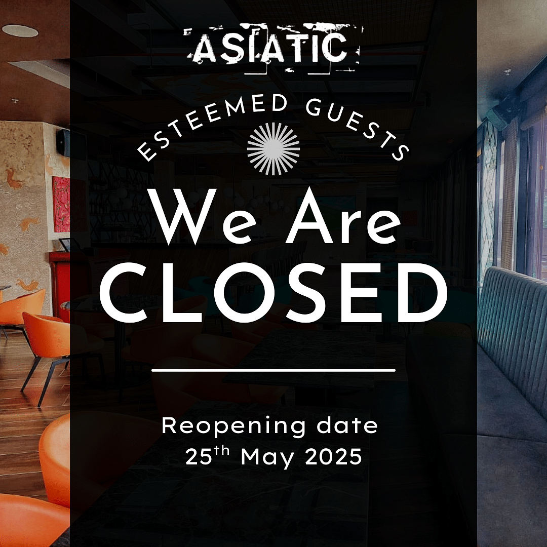 A dark-colored notice with white text stating - Asiatic Esteemed Guests We Are CLOSED, reopening date 25th May 2025