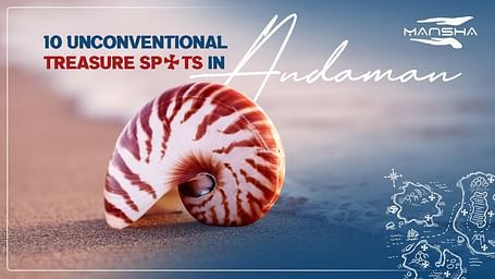 Cover image featuring a seashell with the text, 10 Unconventional Treasure Spots in Andaman.