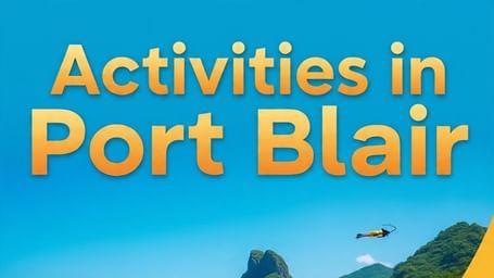 Activities in Port Blair 