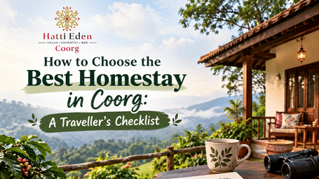 A promotional banner for Hatti Eden Coorg featuring the title 'How to Choose the Best Homestay in Coorg: A Traveller’s Checklist' with a scenic mountain landscape, coffee plants, and a homestay veranda.