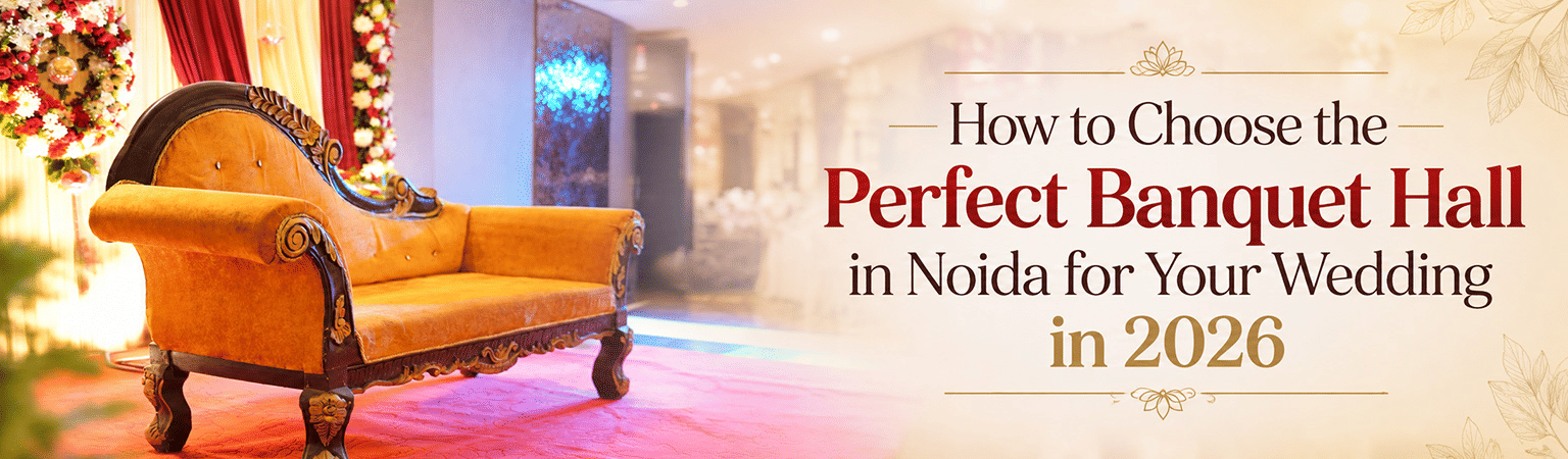 HyphenNoida-Blog-How-to-Choose-the-Perfect-Banquet-Hall-in-Noida-for-Your-Wedding-in-2026.jpg