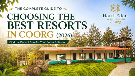 Complete guide to choosing the best resorts in Coorg 2026 with Hatti Eden property in the backdrop