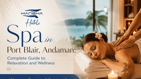 A creative for Spa in Port Blair Andaman, with the details of the spa at Mansha Hotels.