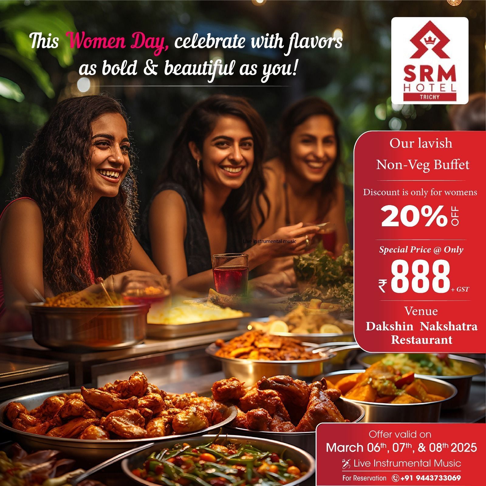 Celebrate Women's Day featuring a sumptuous buffet at Dakshin Nakshatra, SRM Hotel, Trichy, with 20% off for women. Enjoy live instrumental music, only ?888 + GST