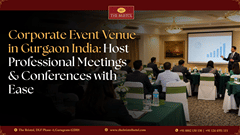 Corporate Event Venue in Gurgaon India: Host Professional Meetings & Conferences with Ease