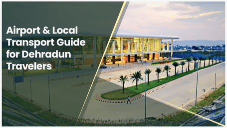 Airport & Local Transport Guide for Dehradun Travelers