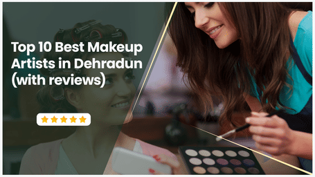 Top 10 Best Makeup Artists in Dehradun