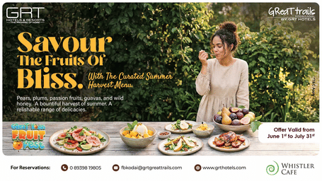 Fruit Fest at GReaT trails Kodaikanal By GRT Hotels featuring curated summer harvest dishes and seasonal fruits