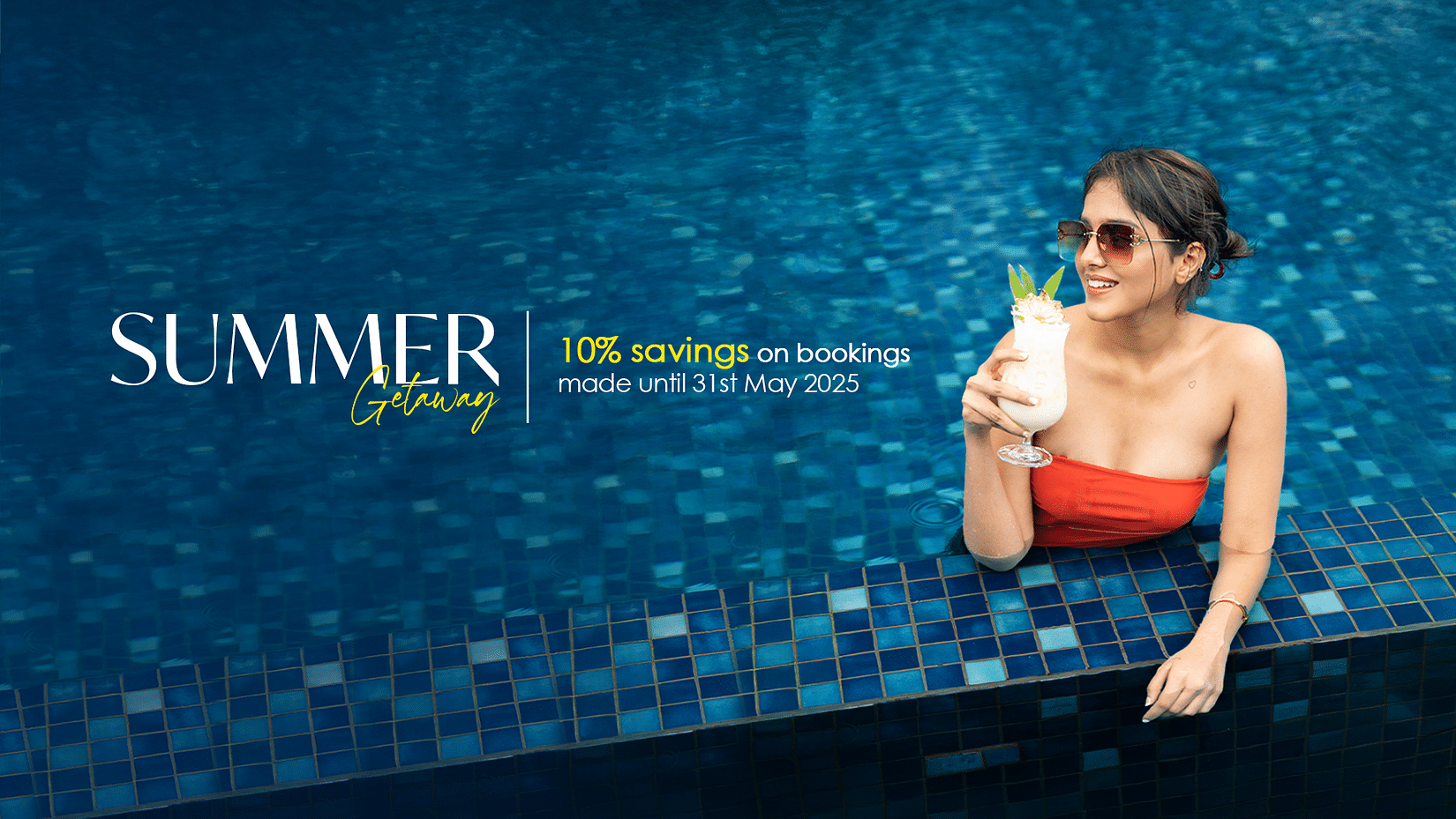 A woman in sunglasses enjoys a drink by the edge of a pool. The text promotes a Summer Getaway with special offers valid until May 31, 2025, listing discounts, benefits, and food and drink deals