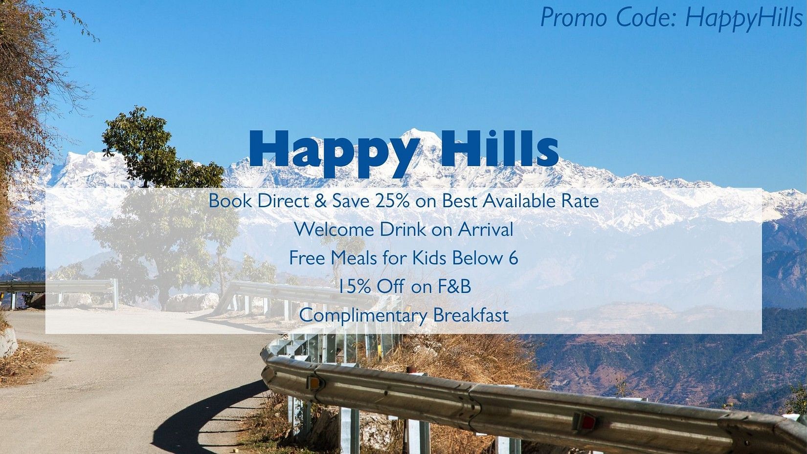 An advertisement for Happy Hills with a background image of a snowy mountain range and a road with a guardrail. The text advertises booking discounts, a welcome drink, free meals for kids, F&B discounts, and complimentary breakfast, and includes a promo co