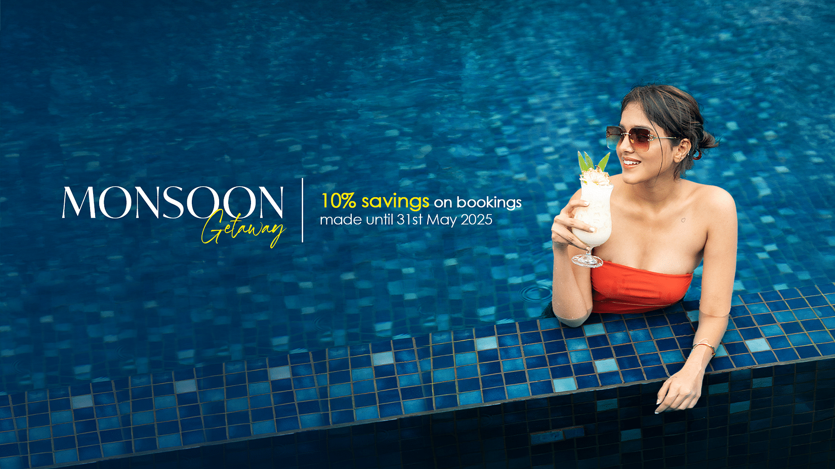A woman in sunglasses enjoying a drink by the edge of a pool. The text promotes a Monsoon Getaway with special offers valid until May 31, 2025, listing discounts, benefits, and food and drink deals