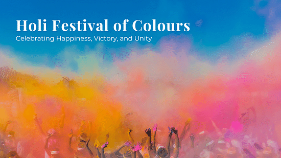 People throwing their colourful hands in the air along with vibrant colours under a blue sky as the text says Holi Festival of Colours. Celebrating Happiness, Victory and Unity