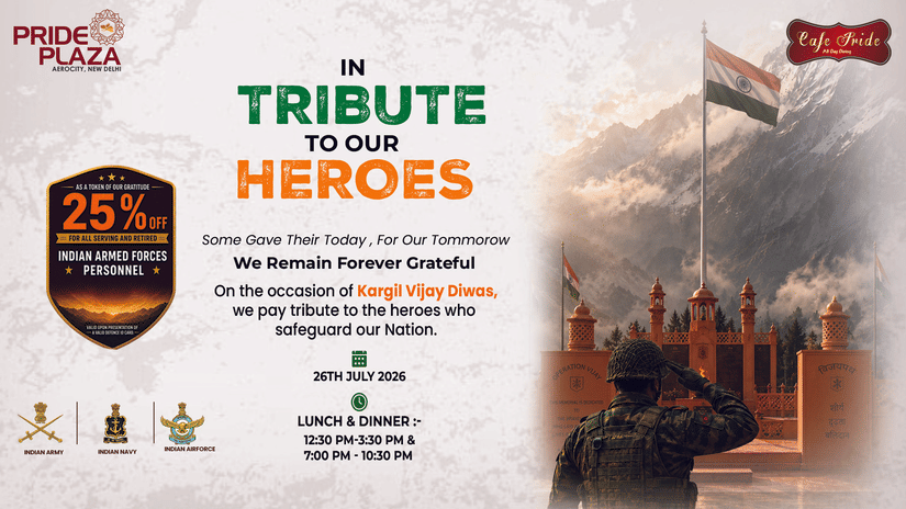 Kargil Vijay Diwas dining offer at Cafe Pride, Pride Plaza Aerocity, with 25% off for serving and retired Indian Armed Forces personnel on 26th July 2026.