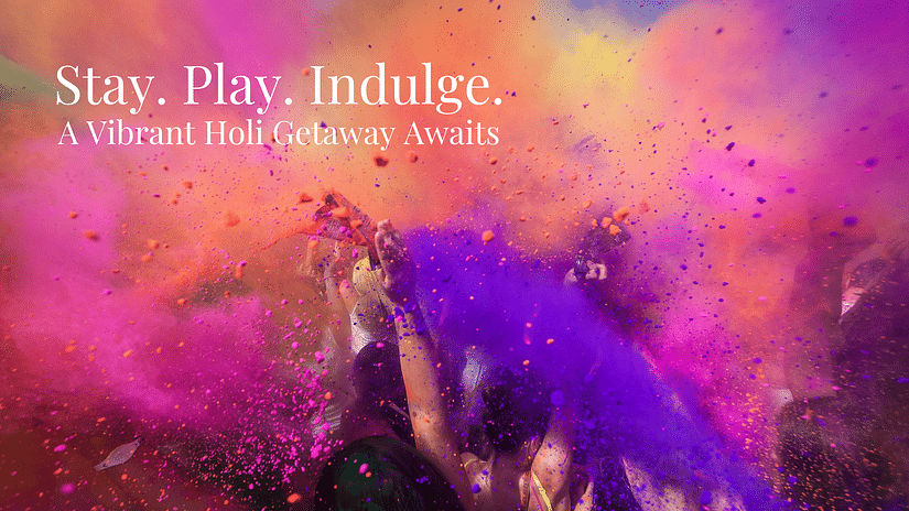 Image of people playing Holi as the text on the banner says Stay. Play. Indulge. A vibrant Holi Getaway awaits