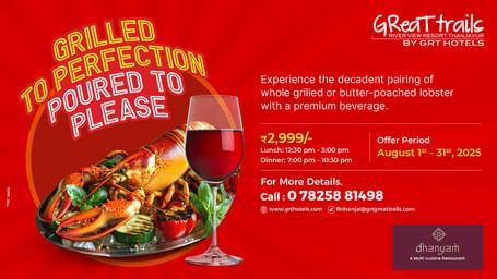 Great Trails Thanjavur offer: Whole grilled lobster with wine at ?2,999. Lunch & dinner timings. Valid Aug 1–31, 2025 at Dhanyam Restaurant.