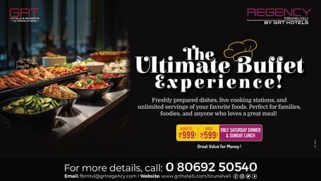The Ultimate Buffet at Regency Tirunelveli – Fresh dishes, live cooking stations & unlimited servings for families & foodies, Sat dinner & Sun lunch.