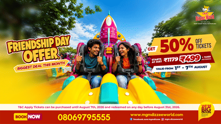 Friendship Day Offer at MGM Dizzee World, celebrating the biggest deal of the month with 50% discount on tickets starting from INR 499 plus taxes, valid from 1st to 7th August and redeemable on any day before 31st August 2026.
