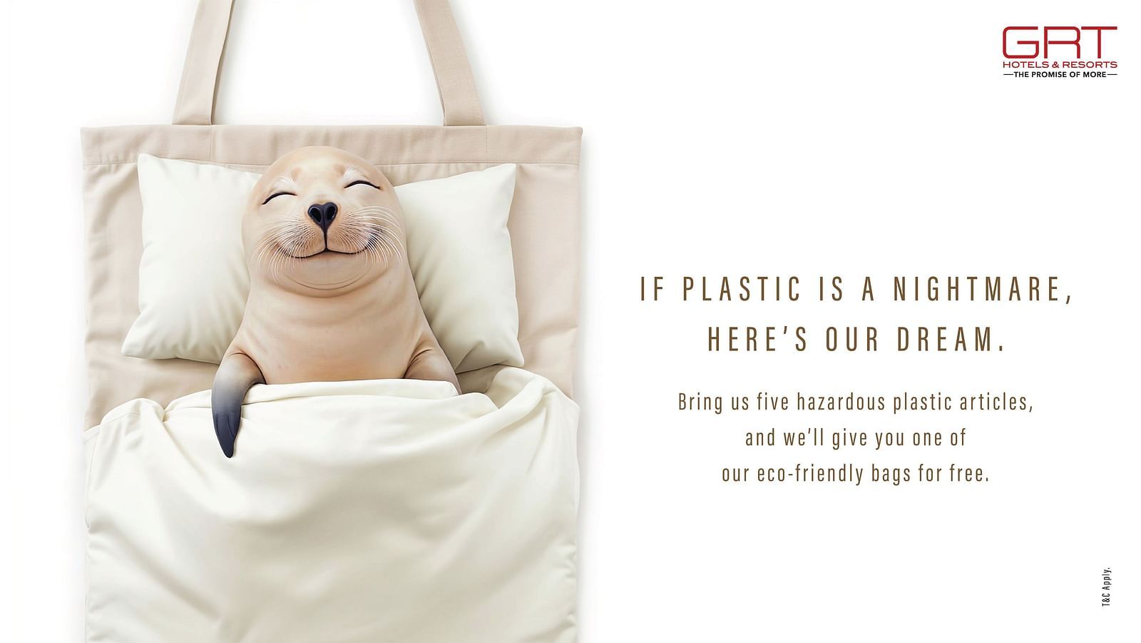 GRT Hotels eco-campaign poster with a smiling seal in a tote bag. “If plastic is a nightmare, here’s our dream.” Exchange 5 plastics for a free bag.