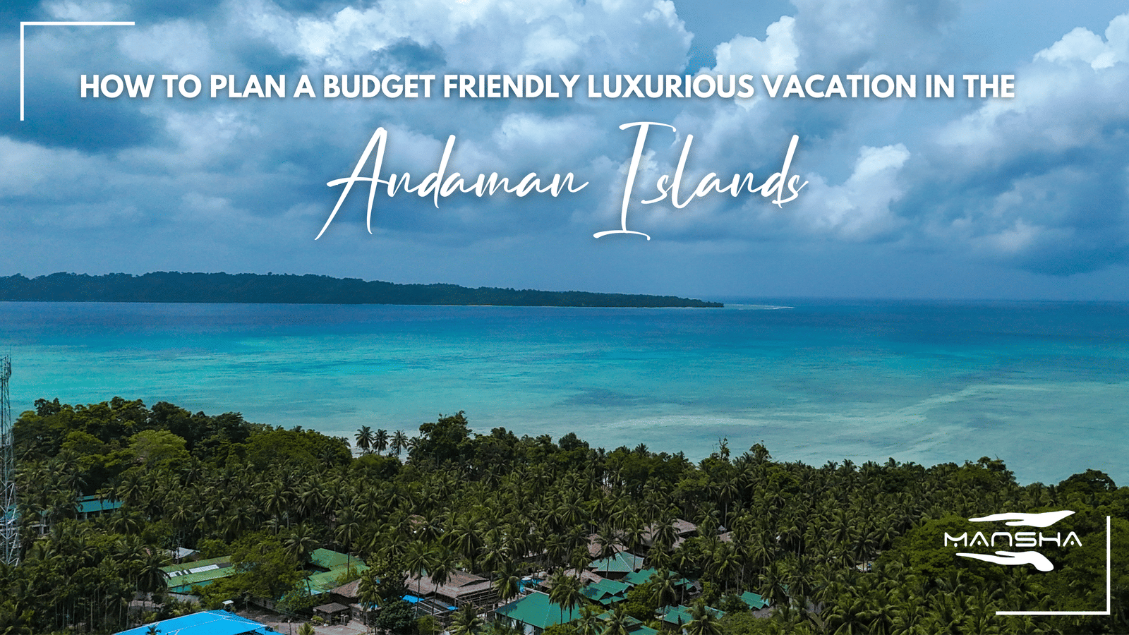 planning a budget friendly vacation in andaman