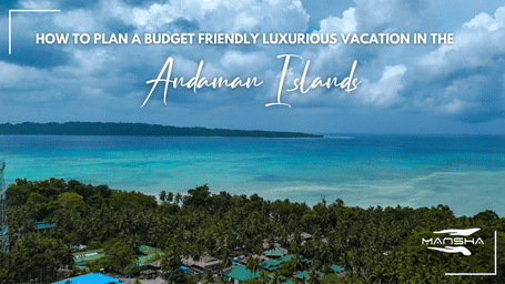 planning a budget friendly vacation in andaman