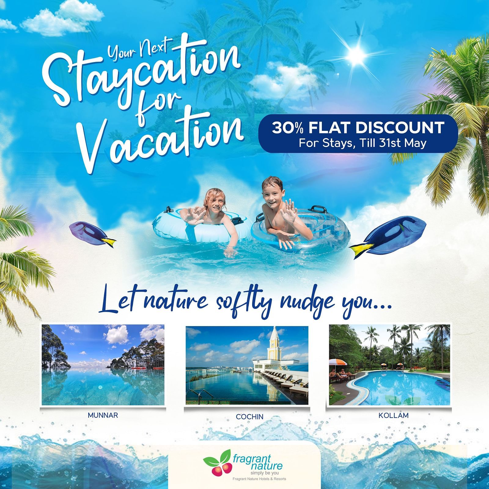 A promo image offering a 30% flat discount on stays at Fragrant Nature hotels. It shows two kids playing in a pool with a colorful design. The text 'Your next staycation for vacation' is displayed at the top, and images of Munnar, Cochin, and Kollam are sh