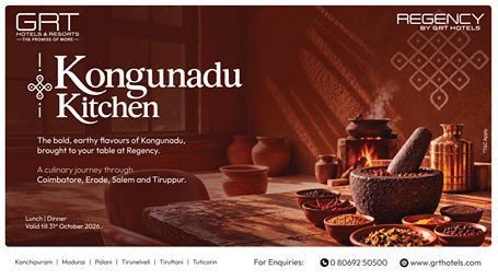 Kongunadu Fest at Regency Hotels by GRT offering bold and earthy flavours through Coimbatore, Erode, Salem, and Tiruppur. Enjoy your lunch and dinner till 31st October 2026.