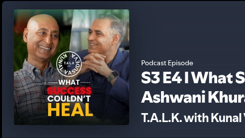 A Spotify podcast featuring the Founder-CEO of Karma Lakelands, Ashwani Khurana, in conversation with the host Kunal Vasudeva on the episode 'What Success Couldn't Heal'.