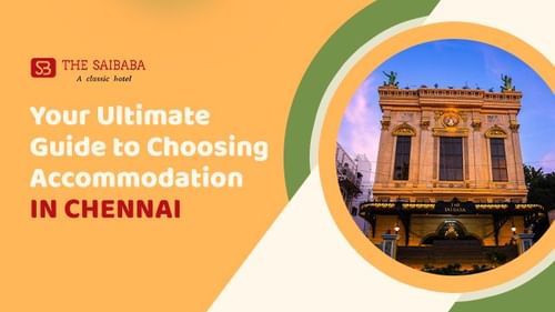 Blog banner - Your Ultimate Guide to Choosing Accommodation in Chennai