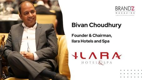 Bivan Choudhury sitting in a formal setting, with text showing his name and title as Founder & Chairman of ILARA Hotels and Spas.