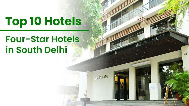 Top 10 Four-Star Hotels in South Delhi