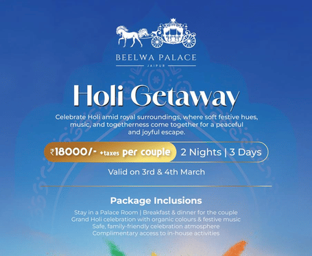Promotional creative for Holi celebration at Beelwa Palace, Jaipur, for 2 nights, 3 days at 18000 INR with a validity  only on 3-4th March.