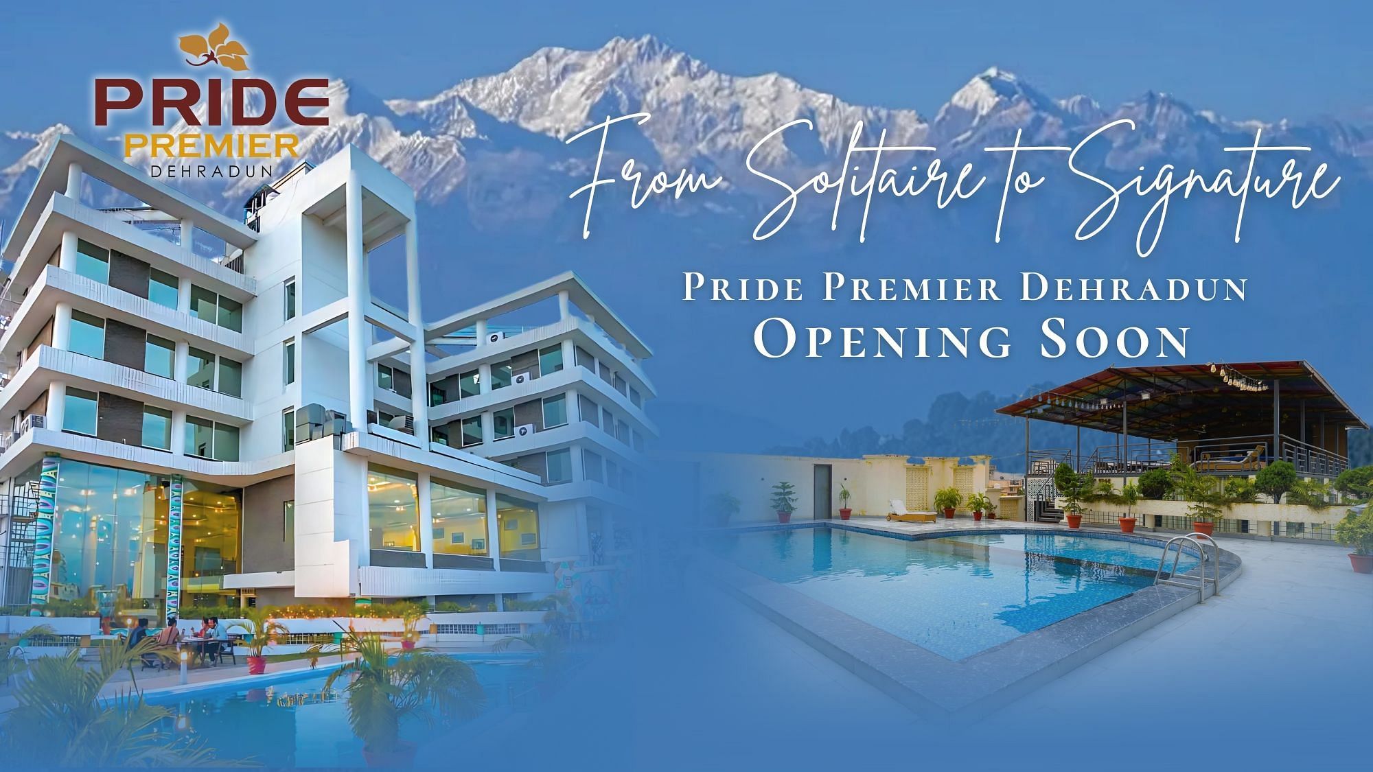 Facade of Pride Premier Dehradun featuring snow-coated hilltops and swimming pool as the text says - From Solitaire to Signature, Opening Soon