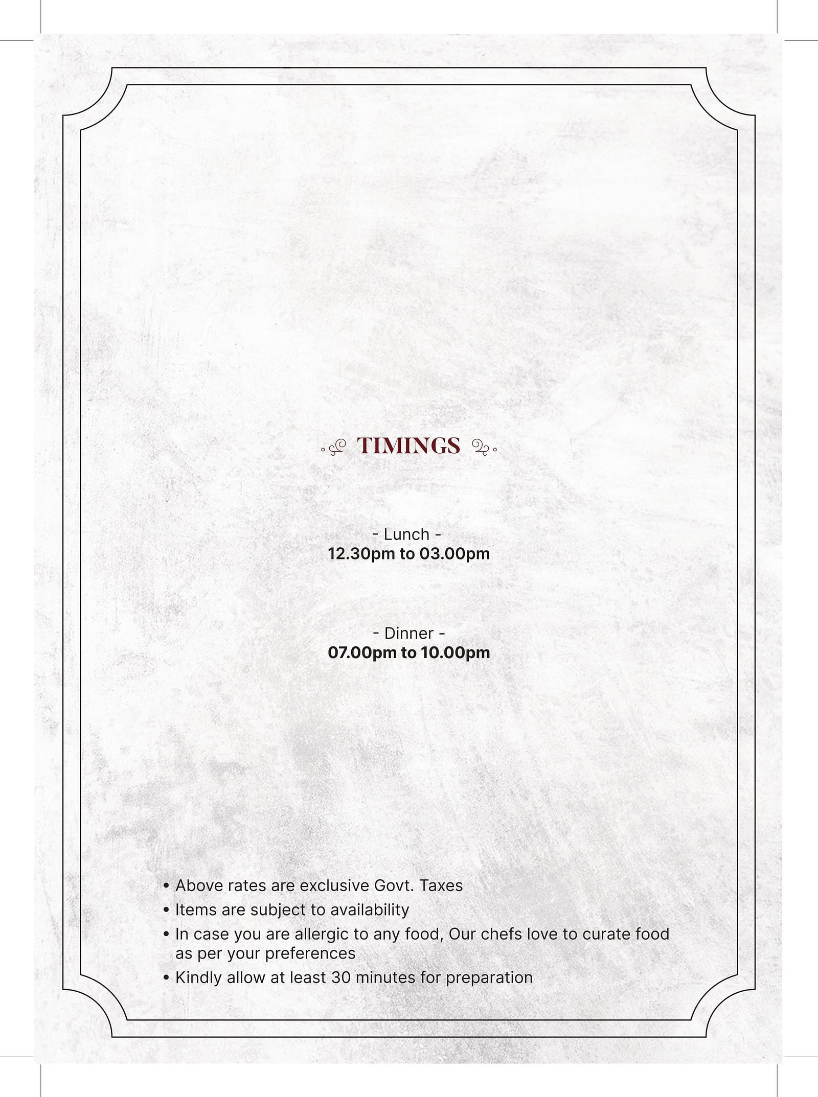 Menu page displaying the timing for lunch from 12:30 PM to 3 PM and dinner from from 7 PM to 10 PM and terms saying that Above rates are exclusive Govt taxes. Items are subject to availability. In case you are allergic to any food, our chefs love to curate
