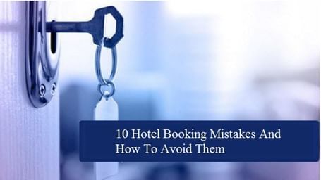 10-Hotel-Booking-mistakes-and-how-to-avoid-them (1)