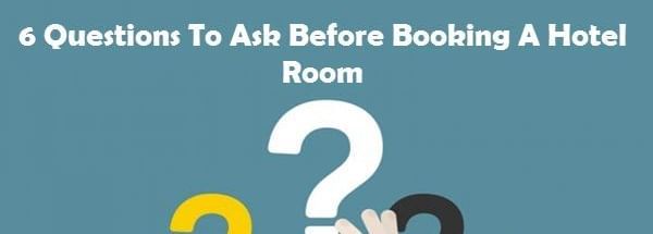 6-Questions-To-Ask-Before-Booking-A-Hotel-Room