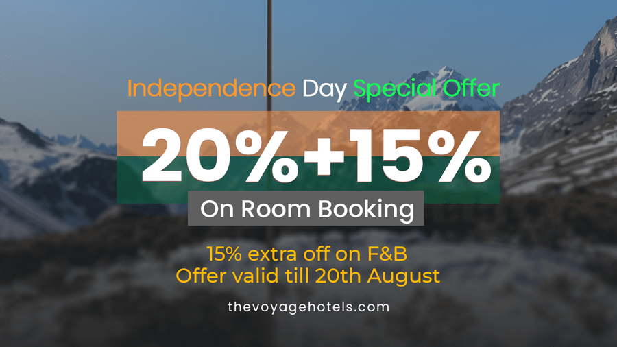 Voyage Hotels Independence Day offer: 20% + 15% off rooms, 15% off F&B, valid till 20th August.