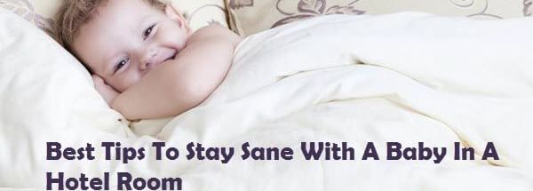 Best-Tips-To-Stay-Sane-With-A-Baby-In-A-Hotel-Room