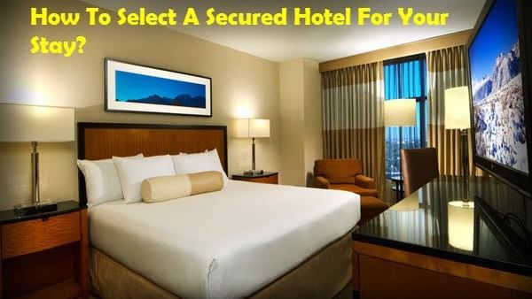 How-to-Select-a-Secured-hotel-for-your-stay
