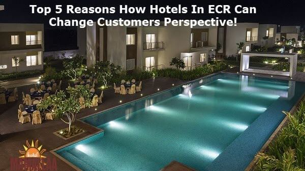 Top-5-Reasons-How-Hotels-In-ECR-Can-Change-Customers-Perspective (1)