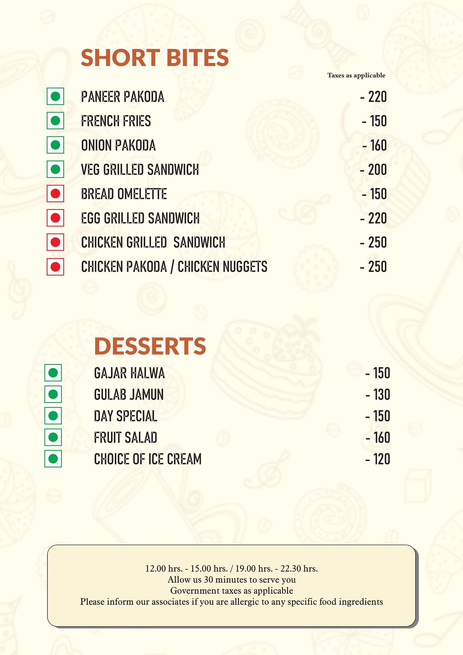 Menu featuring dishes under starters and desserts as the disclaimer says that restaurant is open between 12 PM to 3 PM and 7 PM to 10:30 PM and the restaurant requires 30 mins to prepare the order as the govt taxes are applicable and the customers should i