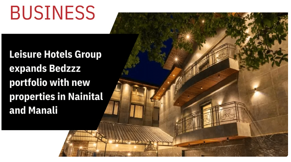 Leisure Hotels Group expands Bedzzz portfolio with new properties in Nainital and Manali.